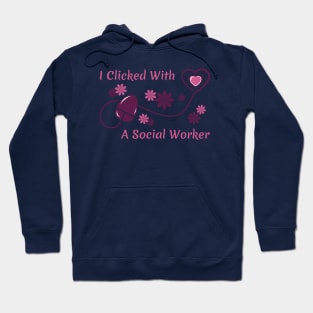 I Clicked With a Social Worker Hoodie